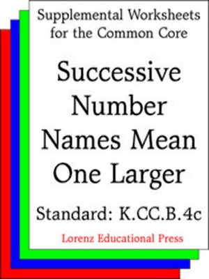 cover image of CCSS K.CC.B.4c Successive Number Names Mean One Larger
